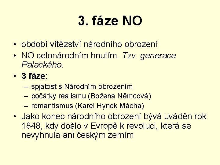 3. fáze NO • období vítězství národního obrození • NO celonárodním hnutím. Tzv. generace