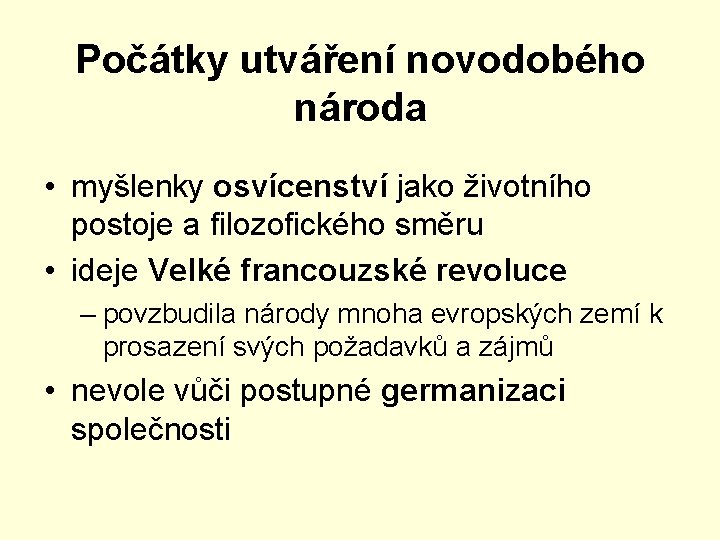 Počátky utváření novodobého národa • myšlenky osvícenství jako životního postoje a filozofického směru •