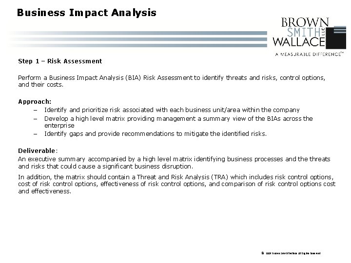 Business Impact Analysis Step 1 – Risk Assessment Perform a Business Impact Analysis (BIA)