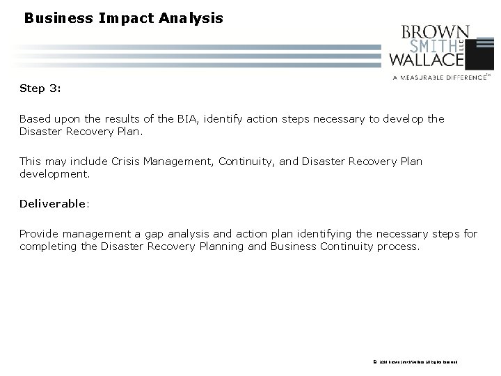 Business Impact Analysis Step 3: Based upon the results of the BIA, identify action