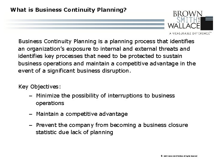 What is Business Continuity Planning? Business Continuity Planning is a planning process that identifies