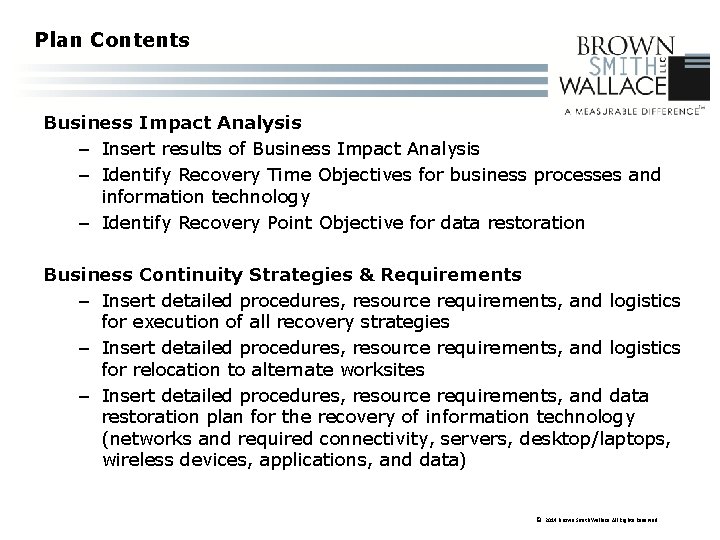 Plan Contents Business Impact Analysis – Insert results of Business Impact Analysis – Identify