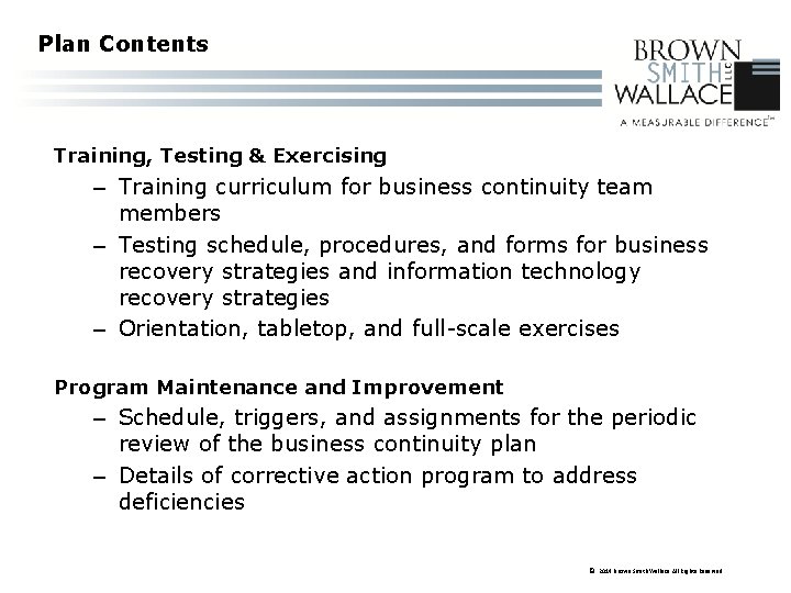 Plan Contents Training, Testing & Exercising – Training curriculum for business continuity team members