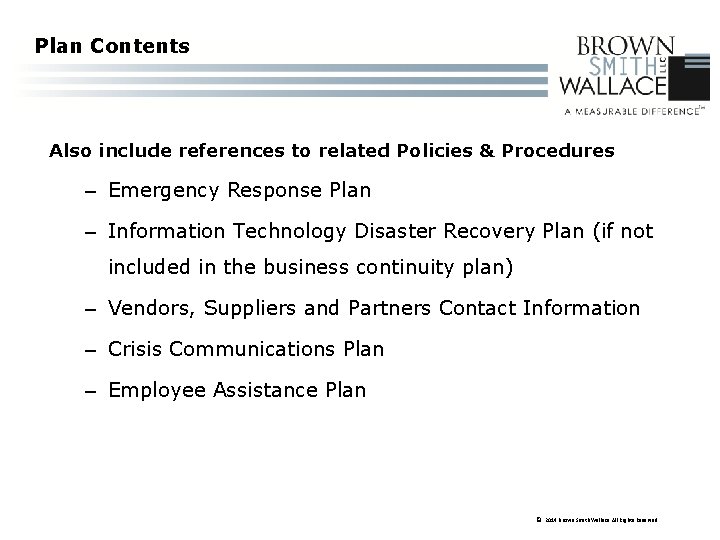 Plan Contents Also include references to related Policies & Procedures – Emergency Response Plan