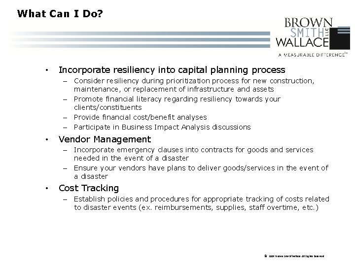 What Can I Do? • Incorporate resiliency into capital planning process – Consider resiliency