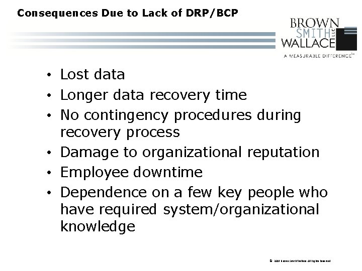 Consequences Due to Lack of DRP/BCP • Lost data • Longer data recovery time