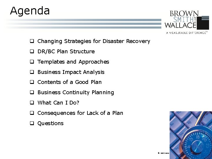 Agenda q Changing Strategies for Disaster Recovery q DR/BC Plan Structure q Templates and