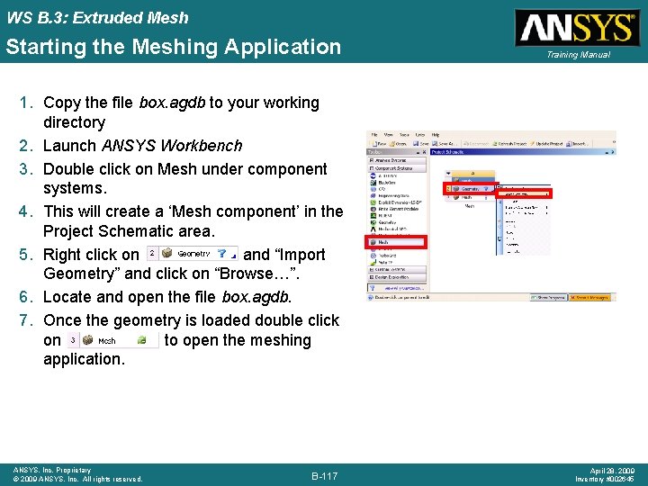 WS B. 3: Extruded Mesh Starting the Meshing Application Training Manual 1. Copy the