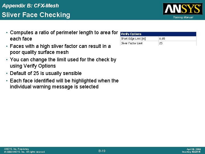 Appendix B: CFX-Mesh Sliver Face Checking Training Manual • Computes a ratio of perimeter