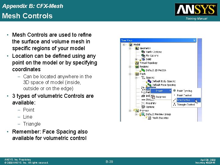 Appendix B: CFX-Mesh Controls Training Manual • Mesh Controls are used to refine the