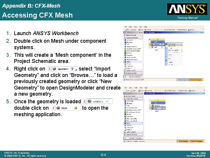 Appendix B: CFX-Mesh Accessing CFX Mesh Training Manual 1. Launch ANSYS Workbench 2. Double