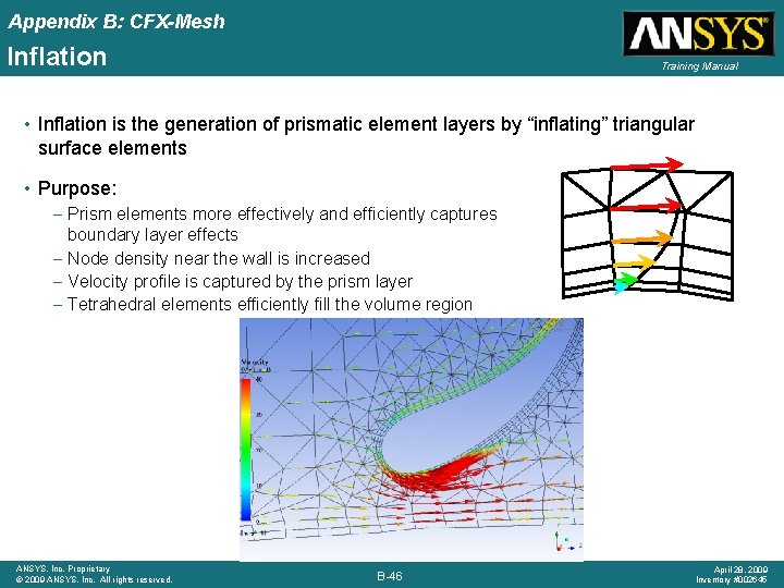 Appendix B: CFX-Mesh Inflation Training Manual • Inflation is the generation of prismatic element