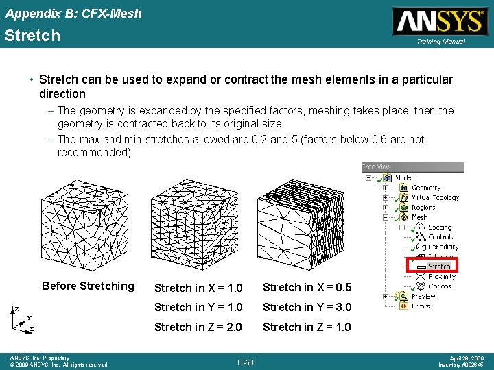 Appendix B: CFX-Mesh Stretch Training Manual • Stretch can be used to expand or