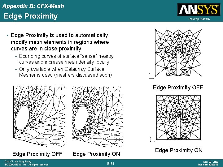 Appendix B: CFX-Mesh Edge Proximity Training Manual • Edge Proximity is used to automatically