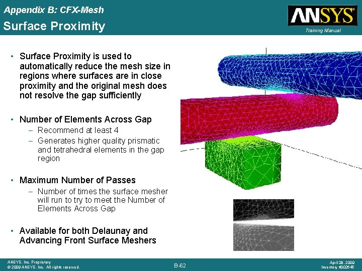 Appendix B: CFX-Mesh Surface Proximity Training Manual • Surface Proximity is used to automatically