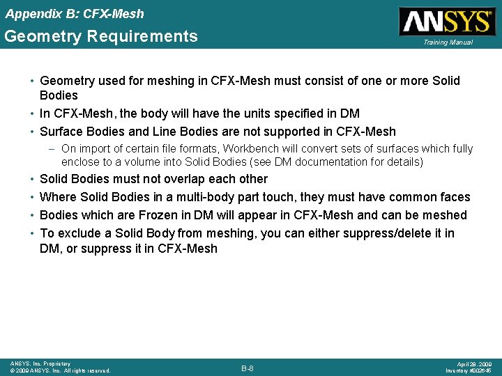 Appendix B: CFX-Mesh Geometry Requirements Training Manual • Geometry used for meshing in CFX-Mesh