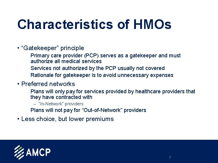 Characteristics of HMOs • “Gatekeeper” principle – Primary care provider (PCP) serves as a