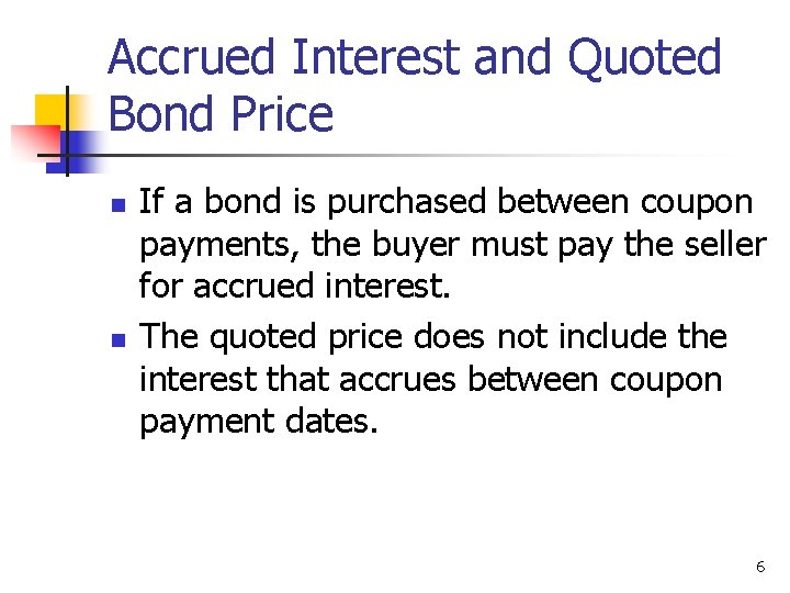 Accrued Interest and Quoted Bond Price n n If a bond is purchased between