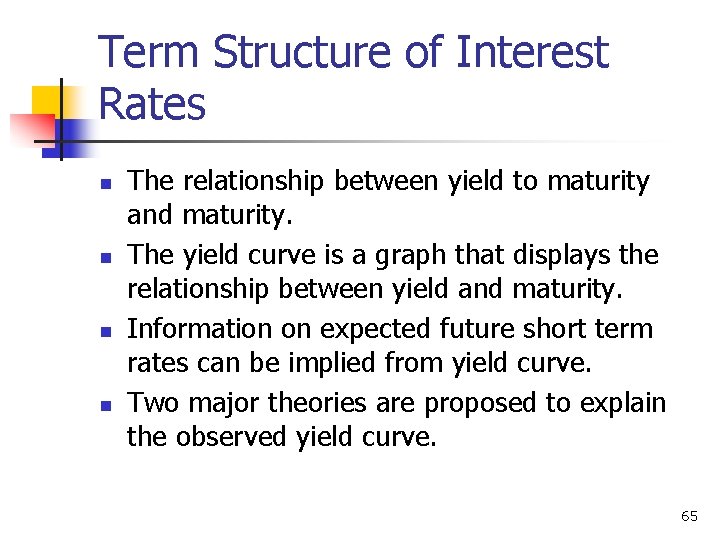 Term Structure of Interest Rates n n The relationship between yield to maturity and