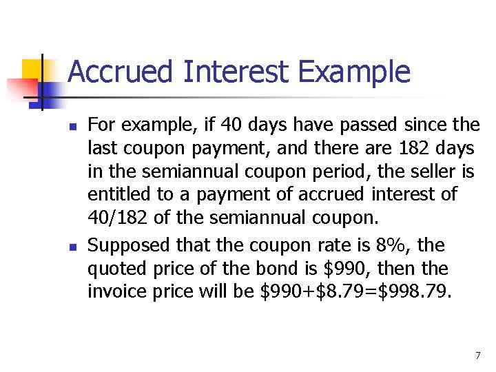 Accrued Interest Example n n For example, if 40 days have passed since the