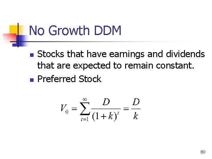 No Growth DDM n n Stocks that have earnings and dividends that are expected