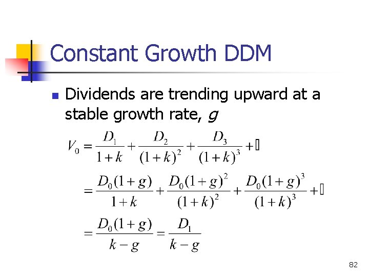 Constant Growth DDM n Dividends are trending upward at a stable growth rate, g