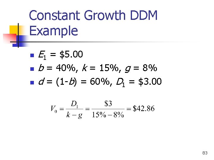 Constant Growth DDM Example n n n E 1 = $5. 00 b =