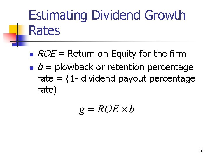 Estimating Dividend Growth Rates n n ROE = Return on Equity for the firm