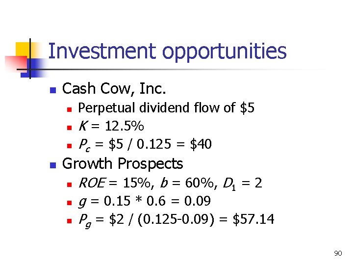 Investment opportunities n Cash Cow, Inc. n n Perpetual dividend flow of $5 K