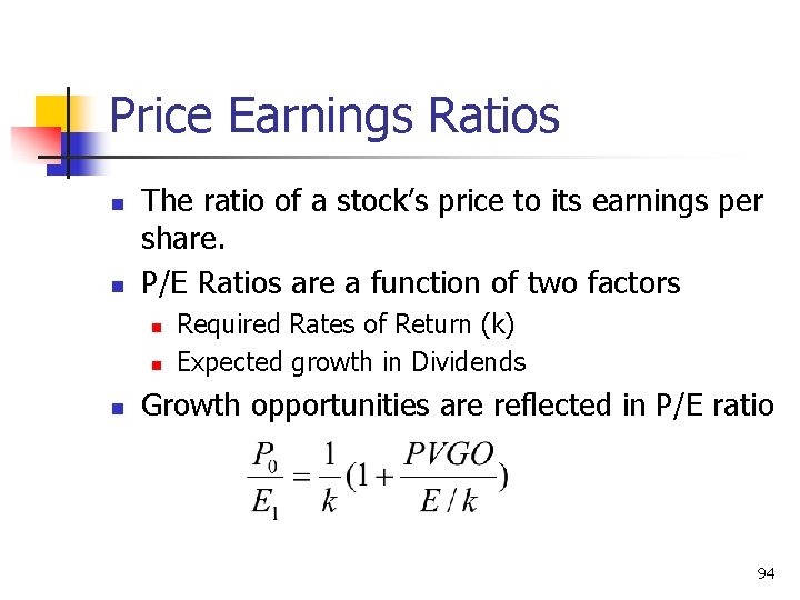 Price Earnings Ratios n n The ratio of a stock’s price to its earnings