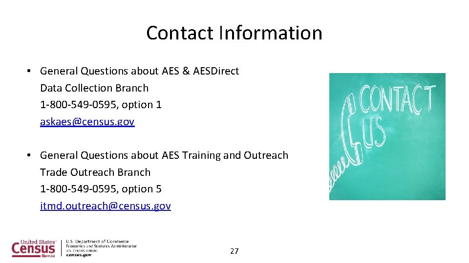 Contact Information • General Questions about AES & AESDirect Data Collection Branch 1 -800