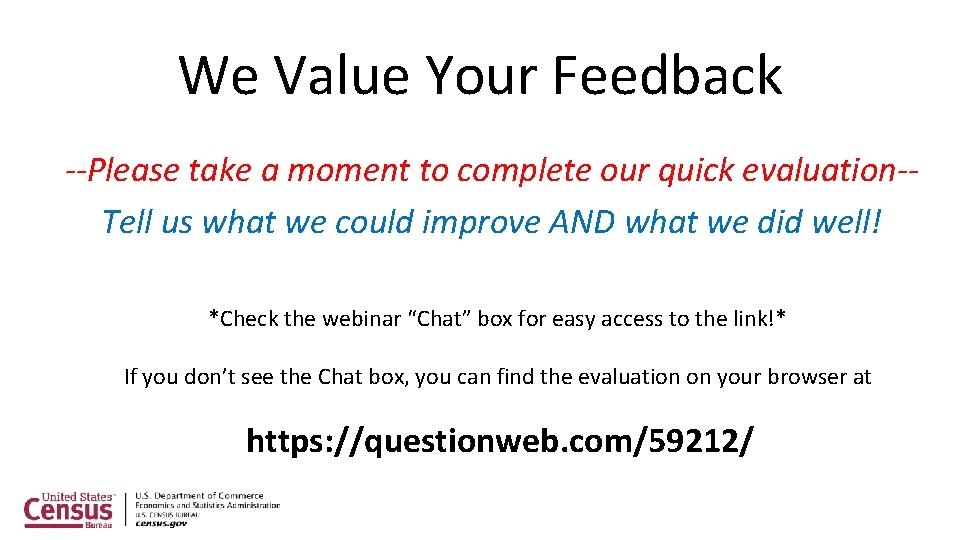 We Value Your Feedback --Please take a moment to complete our quick evaluation-Tell us
