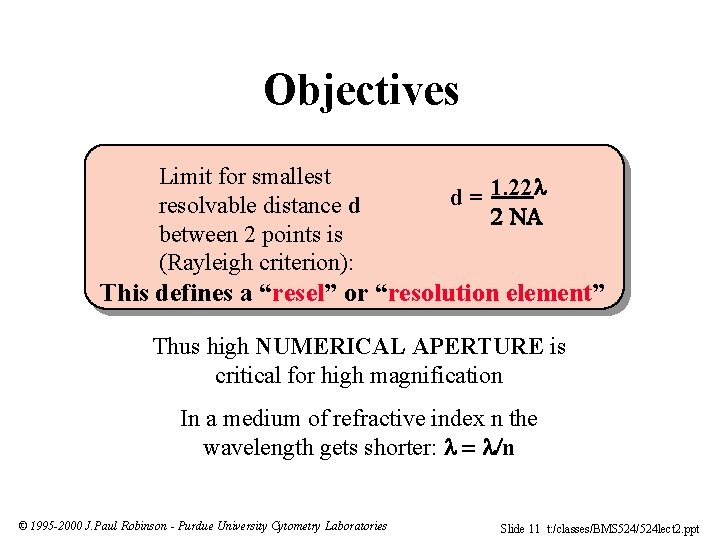 Objectives Limit for smallest resolvable distance d between 2 points is (Rayleigh criterion): d