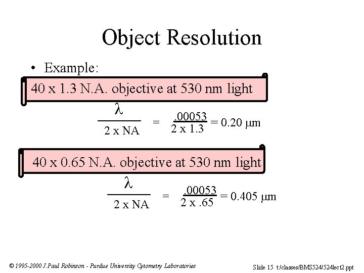 Object Resolution • Example: 40 x 1. 3 N. A. objective at 530 nm
