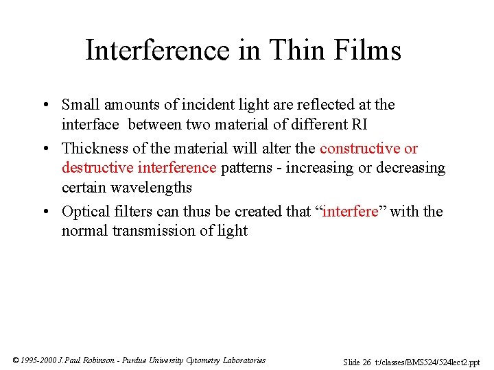 Interference in Thin Films • Small amounts of incident light are reflected at the