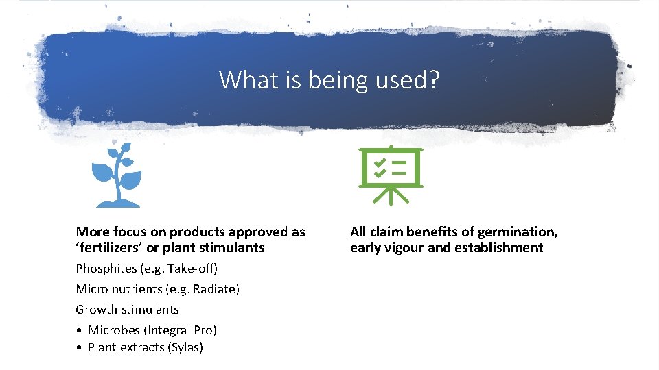 What is being used? More focus on products approved as ‘fertilizers’ or plant stimulants