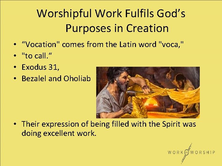 Worshipful Work Fulfils God’s Purposes in Creation • • “Vocation" comes from the Latin