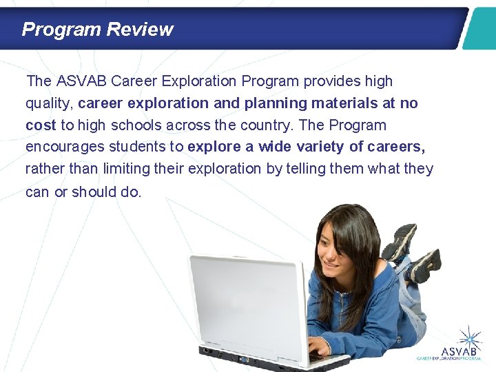 Program Review The ASVAB Career Exploration Program provides high quality, career exploration and planning