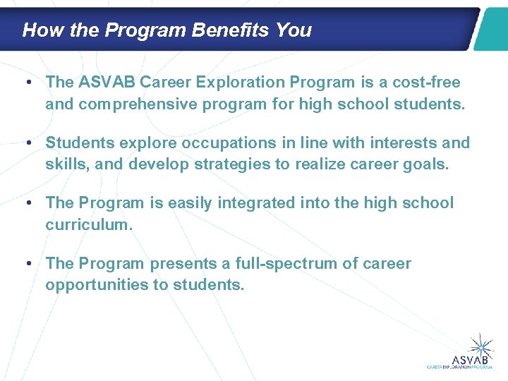 How the Program Benefits You • The ASVAB Career Exploration Program is a cost-free