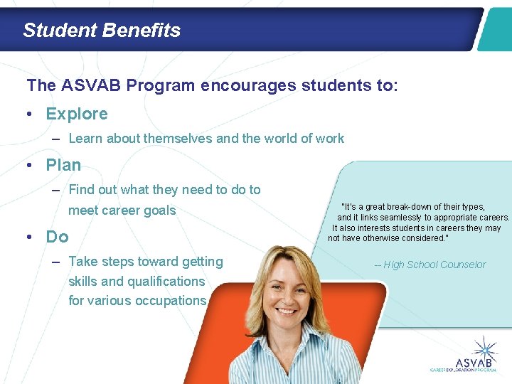 Student Benefits The ASVAB Program encourages students to: • Explore – Learn about themselves