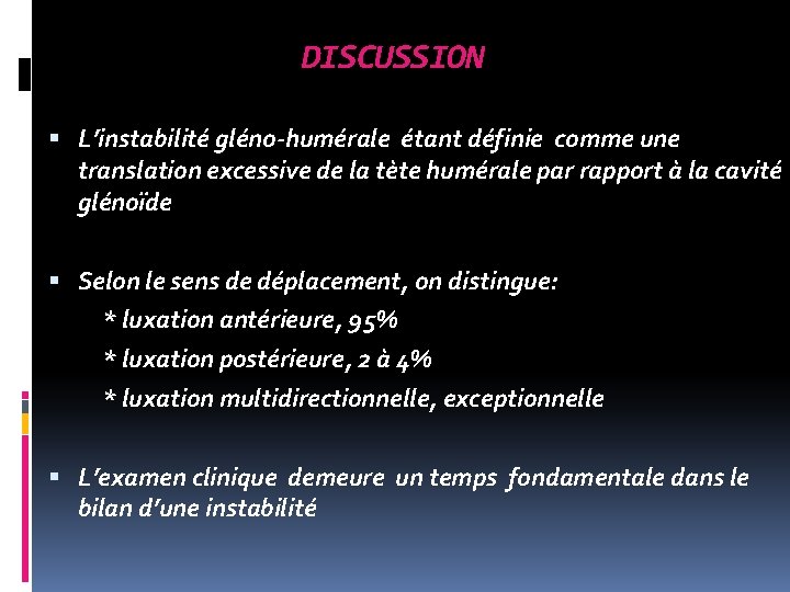 DISCUSSION L’instabilité gléno-humérale étant définie comme une translation excessive de la tète humérale par