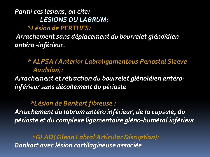 Parmi ces lésions, on cite: - LESIONS DU LABRUM: *Lésion de PERTHES: Arrachement sans