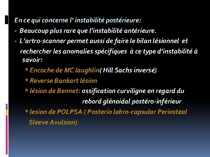 En ce qui concerne l’ instabilité postérieure: - Beaucoup plus rare que l’instabilité antérieure.