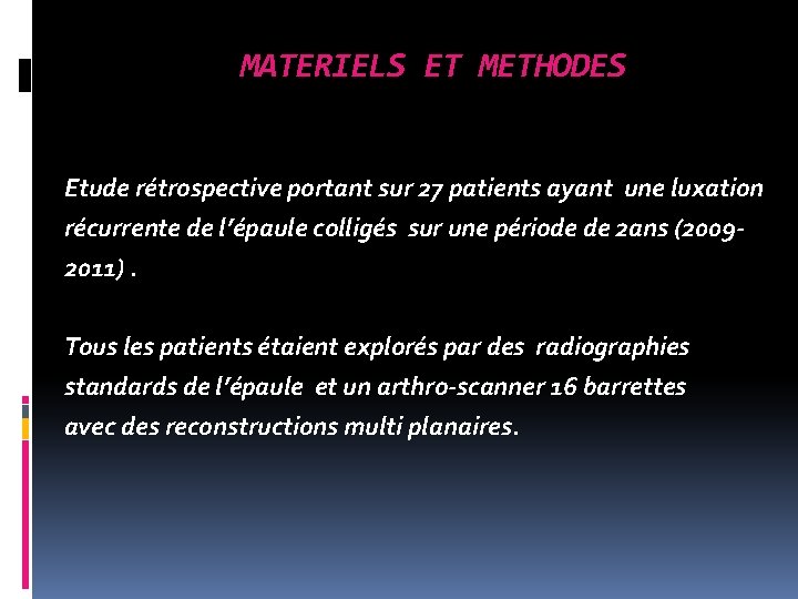 MATERIELS ET METHODES Etude rétrospective portant sur 27 patients ayant une luxation récurrente de
