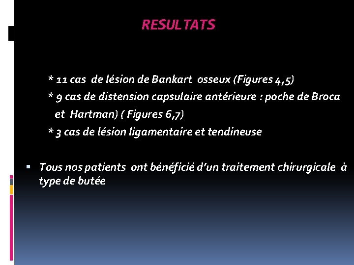RESULTATS * 11 cas de lésion de Bankart osseux (Figures 4, 5) * 9