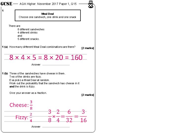 AQA Higher: November 2017 Paper 1, Q 15 1 Meal Deal Choose one sandwich,