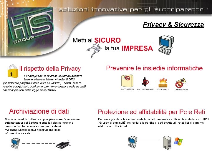 Privacy & Sicurezza Per adeguarsi, le imprese dovranno adottare tutte le misure minime richieste.