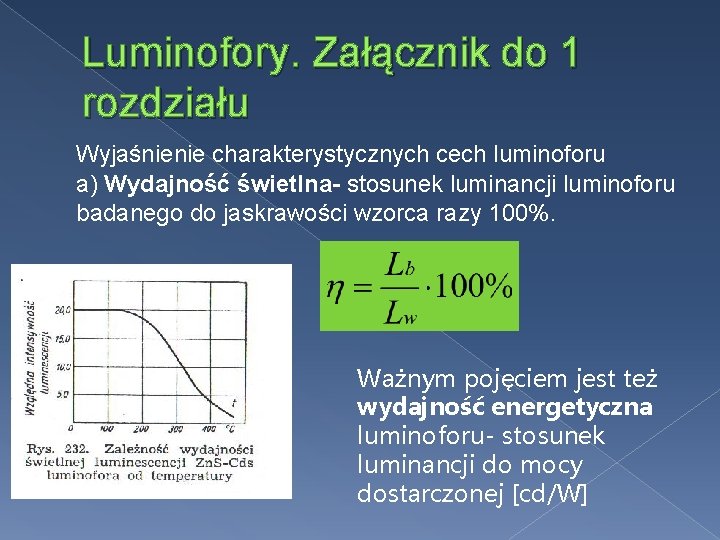 Luminofory. Załącznik do 1 rozdziału Wyjaśnienie charakterystycznych cech luminoforu a) Wydajność świetlna- stosunek luminancji