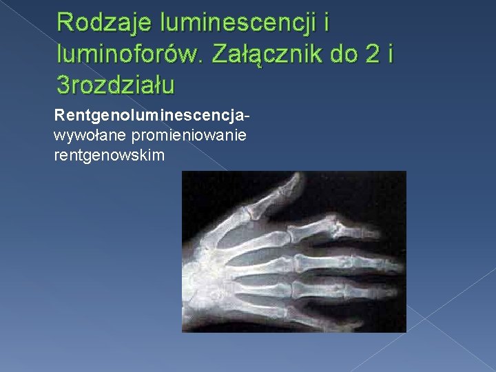 Rodzaje luminescencji i luminoforów. Załącznik do 2 i 3 rozdziału Rentgenoluminescencjawywołane promieniowanie rentgenowskim 