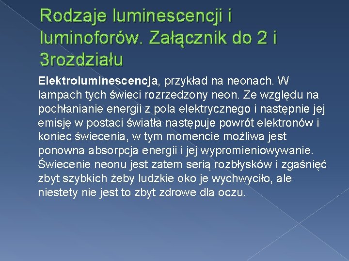 Rodzaje luminescencji i luminoforów. Załącznik do 2 i 3 rozdziału Elektroluminescencja, przykład na neonach.